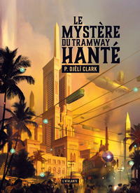 Le Mystère du tramway hanté by P. Djèlí Clark