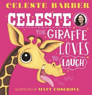 Celeste The Giraffe Loves to Laugh by Celeste Barber