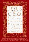 Jesus, CEO: Using Ancient Wisdom for Visionary Leadership by Laurie Beth Jones