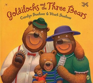 Goldilocks and the Three Bears by Caralyn Buehner