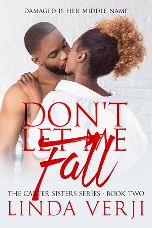 Don't Let Me Fall by Linda Verji