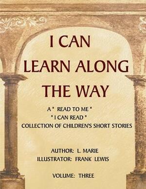 I Can Learn Along The Way Volume Three by Leanne Marie Emery, L. Marie Emery