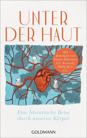 Unter der Haut: Eine literarische Reise durch unseren Körper by Daljit Nagra, William Fiennes, Kayo Chingonyi, Abi Curtis, Ned Beauman, Philip Kerr, Annie Freud, Naomi Alderman, Patrick McGuinness, Mark Ravenhill, Imtiaz Dharker, Chibundu Onuzo, Christina Patterson, A.L. Kennedy, Thomas Lynch