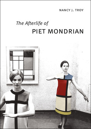 The Afterlife of Piet Mondrian by Nancy J. Troy
