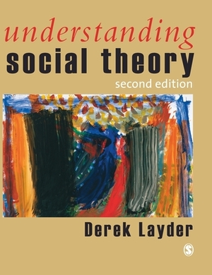 Understanding Social Theory by Derek Layder