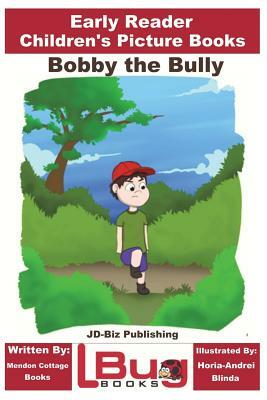 Bobby the Bully - Early Reader - Children's Picture Books by Mendon Cottage Books