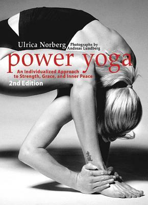 Power Yoga: An Individualized Approach to Strength, Grace, and Inner Peace by Ulrica Norberg