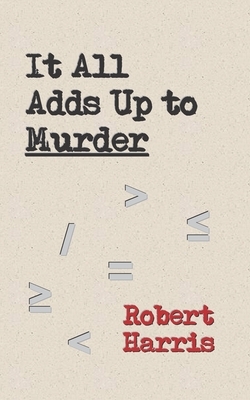 It All Adds Up to Murder by Robert Harris