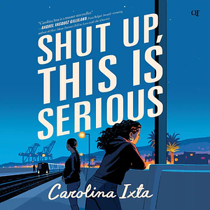 Shut Up, This Is Serious by Carolina Ixta