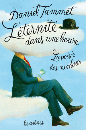 L'Éternité dans une heure - la poésie des nombres by Laurent Bury, Daniel Tammet