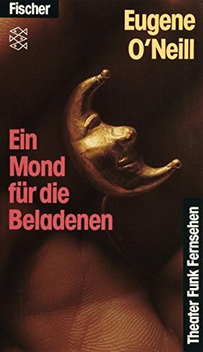 Ein Mond für die Beladenen by Eugene O'Neill