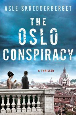 The Oslo Conspiracy: A Thriller by Paul Norlén, Asle Skredderberget