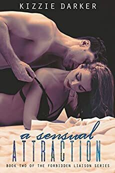 A Sensual Attraction (A Forbidden Liaison) by SallyAnn Cole, Kizzie Darker