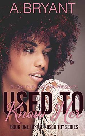 Used to Know Her by Natalya Muncuff, A. Bryant