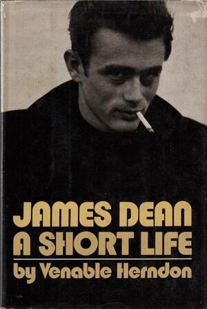 James Dean: A Short Life by Venable Herndon