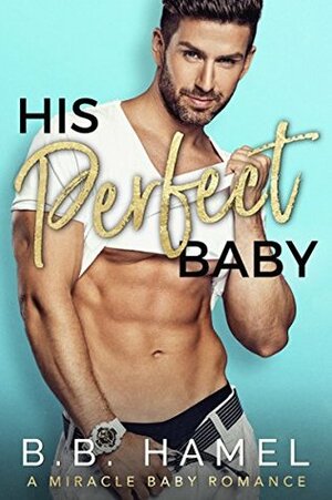 His Perfect Baby by B.B. Hamel