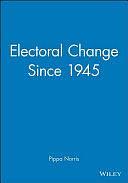 Electoral Change Since 1945 by Pippa Norris