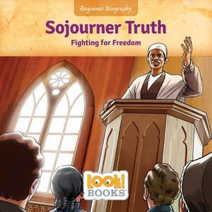 Sojourner Truth: Fighting for Freedom by Jeri Cipriano