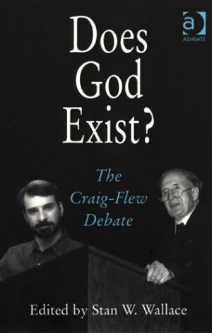Does God Exist?: The Craig-Flew Debate by Stan W. Wallace, Antony Flew, R. Douglas Geivett, William Lane Craig