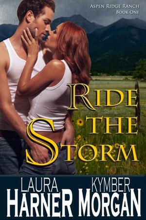 Ride the Storm by Kymber Morgan, Laura Harner