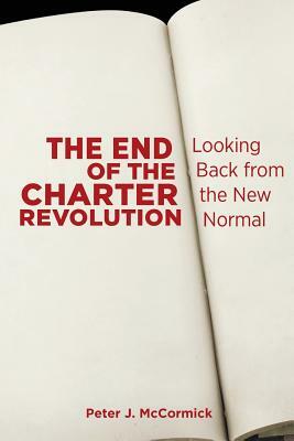 The End of the Charter Revolution: Looking Back from the New Normal by Peter J. McCormick