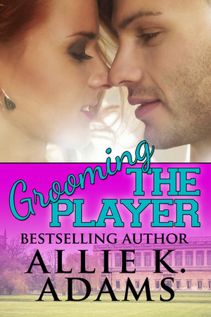 Grooming the Player by Allie K. Adams