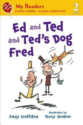 Ed and Ted and Ted's Dog Fred by Andy Griffiths