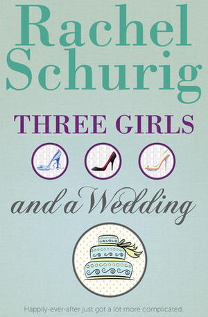 Three Girls and a Wedding by Rachel Schurig