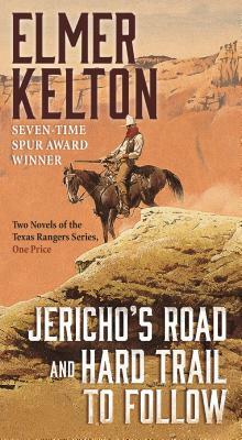 Jericho's Road and Hard Trail to Follow: Two Novels of the Texas Rangers Series (6 and 7) by Elmer Kelton