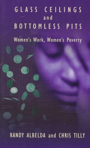 Glass Ceilings and Bottomless Pits: Women's Work, Women's Poverty by Randy Albelda