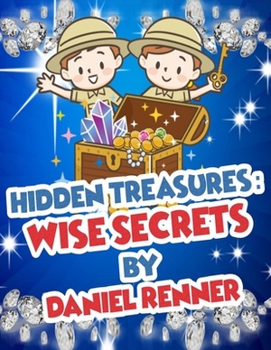 Hidden Treasures: Wise Secrets by Daniel Denzel Renner