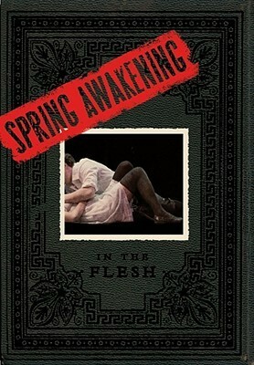 Spring Awakening: In the Flesh by David Cote