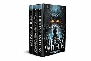 The Ties that Bind Trilogy: The Heresy Within, The Colour of Vengeance, The Price of Faith by Rob J. Hayes