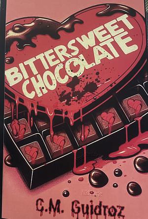 Bittersweet Chocolate by C.M. Guidroz