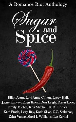 Sugar and Spice: A Romance Riot Anthology by Elliot Ason, Sheri L. Williams, Sheri L. Williams, Lori-Anne Cohen