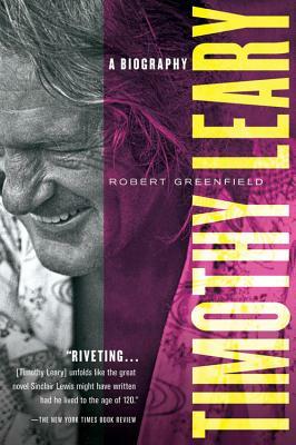 Timothy Leary: A Biography by Robert Greenfield