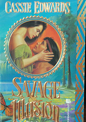 Savage Illusion by Cassie Edwards