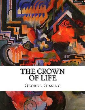 The Crown of Life by George Gissing