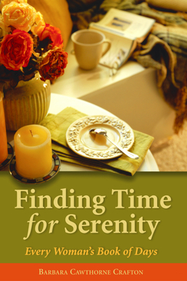 Finding Time for Serenity: Every Woman's Book of Days by Barbara Cawthorne Crafton