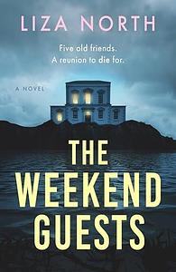 The Weekend Guests: A Novel by Liza North, Liza North