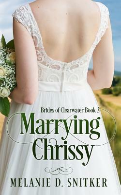 Marrying Chrissy by Melanie D. Snitker