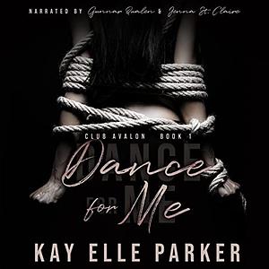 Dance For Me by Kay Elle Parker