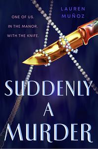 Suddenly a Murder by Lauren Muñoz