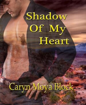 Shadow of My Heart by Caryn Moya Block