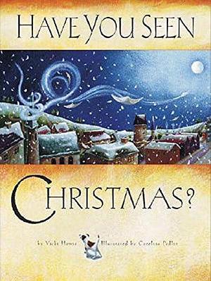 Have You Seen Christmas? by Vicki Howie