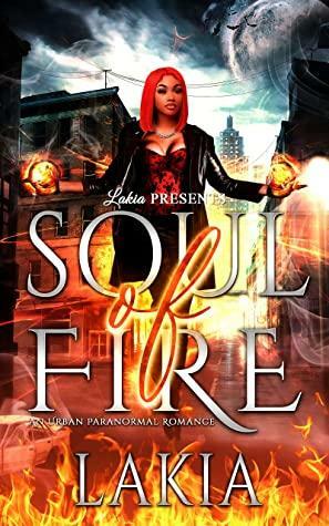 Soul Of Fire: An Urban Paranormal Romance by Lakia