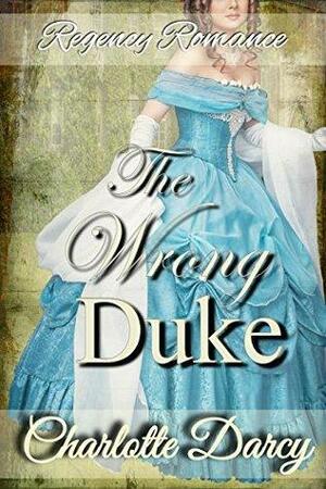 The Wrong Duke by Charlotte Darcy