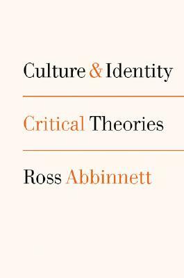 Culture and Identity: Critical Theories by Ross Abbinnett