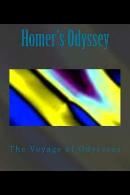 Homer's Odyssey: The Voyage of Odysseus by Homer
