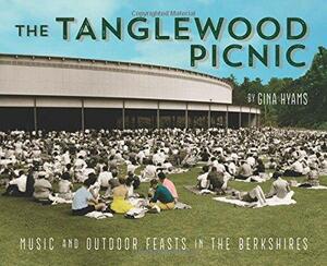 The Tanglewood Picnic: Music and Outdoor Feasts in the Berkshires by Gina Hyams